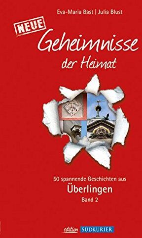 Eva-Maria Bast - Überlingen Band 2; Geheimnisse der Heimat: 50 Spannende Geschichten, Band 2 , aus Überlingen - Preis vom 01.10.2026 17:08:56 h