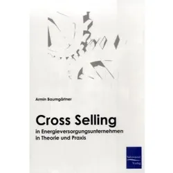 Cross-Selling in Energieversorgungsunternehmen in Theorie und Praxis, Fachbücher von Armin Baumgärtner