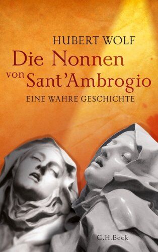Hubert Wolf - Die Nonnen von Sant'Ambrogio: Eine wahre Geschichte - Preis vom 04.10.2026 03:51:26 h