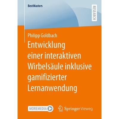 Entwicklung einer interaktiven Wirbelsäule inklusive gamifizierter Lernanwendung, Taschenbuch von Philipp Goldbach, Springer Fachmedien Wiesbaden