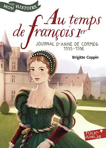 Au temps de François Ier : journal d'Anne de Cormes, 1515-1516 - Preis vom 09.10.2026 07:28:09 h