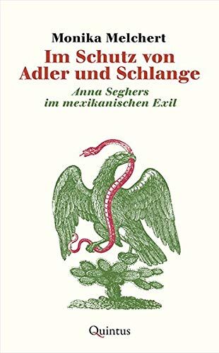 Monika Melchert - Im Schutz von Adler und Schlange: Anna Seghers im mexikanischen Exil - Preis vom 09.10.2026 07:28:09 h