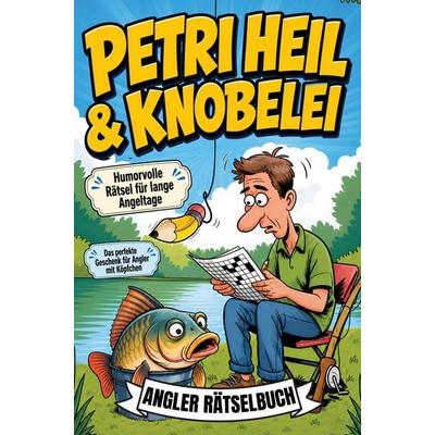 Petri Heil & Knobelei - Angler Rätselbuch, Taschenbuch von Offline Oase, Bookmundo, 978-94-039-3611-6