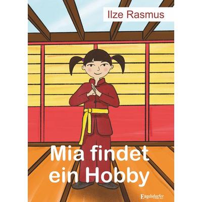 Mia findet ein Hobby, Taschenbuch von Ilze Rasmus, Engelsdorfer Verlag, 978-3-690-95154-8