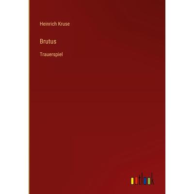 Brutus, Gebundene Ausgabe von Heinrich Kruse, Outlook, 978-3-368-49717-0
