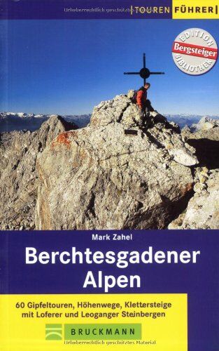 Mark Zahel - Berchtesgadener Alpen: 60 Gipfeltouren. Höhenwege, Klettersteige mit Loferer und Leoganger Steinbergen - Preis vom 09.10.2026 07:28:09 h