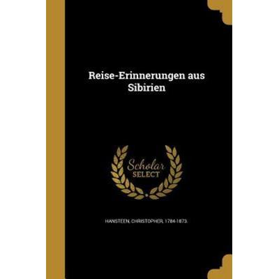 Reise-Erinnerungen aus Sibirien, Taschenbuch von , Creative Media Partners, LLC, 978-1-373-33046-8
