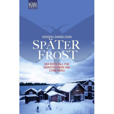 Später Frost / Ingrid Nyström & Stina Forss Band 1, Taschenbuch von Roman Voosen,Kerstin Signe Danielsson, Kiepenheuer & Witsch