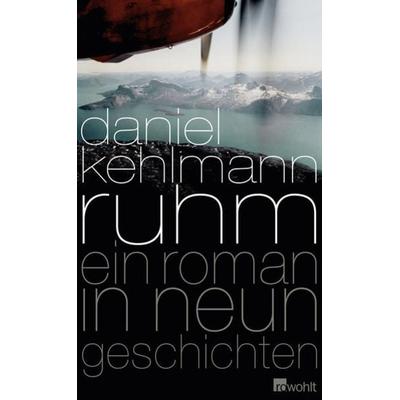 Ruhm, Gebundene Ausgabe von Daniel Kehlmann, Rowohlt