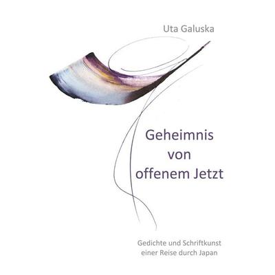 Geheimnis von offenem Jetzt, Taschenbuch von Uta Galuska, BoD – Books on Demand, 978-3-7568-0124-4