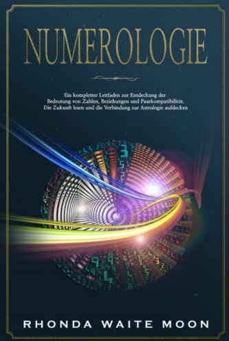 Rhonda Waite Moon - Numerologie: Ein kompletter Leitfaden zur Entdeckung der Bedeutung von Zahlen, Beziehungen und Paarkompatibilität. Die Zukunft lesen und die Verbindung zur Astrologie aufdecken - Preis vom 09.10.2026 07:28:09 h