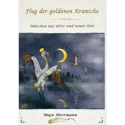 Flug der goldenen Kraniche, Taschenbuch von Maja Herrmann, BoD – Books on Demand, 978-3-7504-0879-1