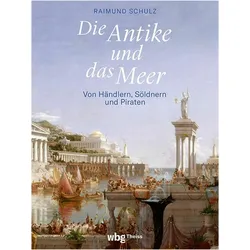 Schulz:Die Antike und das Meer, Sachbücher von Raimund Schulz