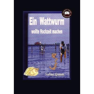 Ein Wattwurm wollte Hochzeit machen, Taschenbuch von S. Grimm, BoD – Books on Demand, 978-3-8423-5686-3