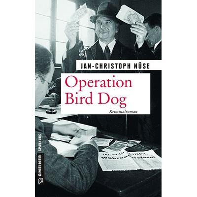 Operation Bird Dog, Taschenbuch von Jan-Christoph Nüse, Gmeiner-Verlag