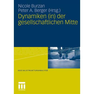 Dynamiken (in) der gesellschaftlichen Mitte, Taschenbuch von , VS Verlag für Sozialwissenschaften, 978-3-531-17596-6