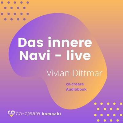Das innere Navi (live von der WeQ Tour 2019) - Vivian Dittmar,Co-Creare, Audio, 4260507160607