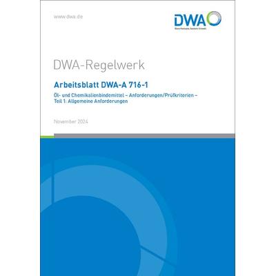 Arbeitsblatt DWA-A 716-1 Öl- und Chemikalienbindemittel - Anforderungen/Prüfkriterien - Teil 1: Allgemeine Anforderungen, Taschenbuch von , Deutsche