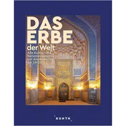 Bildband Das Erbe der Welt 2024/2025, Reisebücher von Natascha Albus, Kunth Verlag, Martin H Petrich, Heike u a Barnitzke