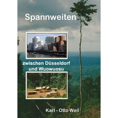 Spannweiten zwischen Düsseldorf und Wuowuosu, Taschenbuch von Karl-Otto Weil, Epubli, 978-3-7485-4399-2