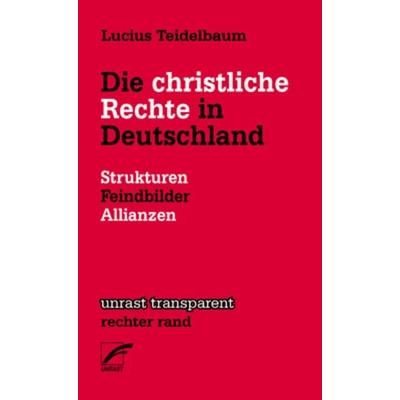 Die christliche Rechte in Deutschland, Taschenbuch von Lucius Teidelbaum, Unrast Verlag, 978-3-89771-142-6