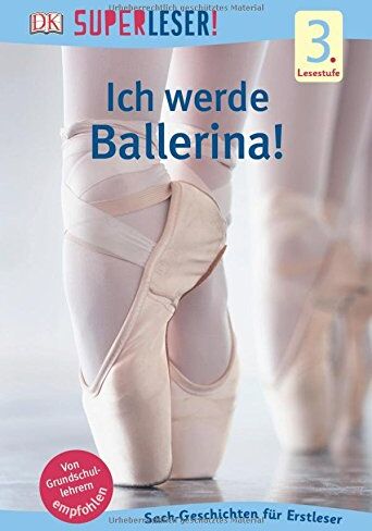 SUPERLESER! Ich werde Ballerina!: 3. Lesestufe Sach-Geschichten für Leseprofis - Preis vom 17.10.2026 19:25:27 h