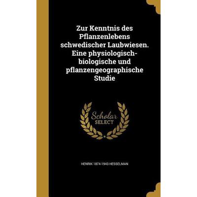 Zur Kenntnis des Pflanzenlebens schwedischer Laubwiesen. Eine physiologisch-biologische und pflanzengeographische Studie, Gebundene Ausgabe von Henrik