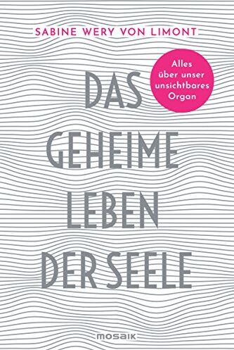 Sabine Wery von Limont - Das geheime Leben der Seele: Alles über unser unsichtbares Organ - Preis vom 30.09.2026 09:01:18 h