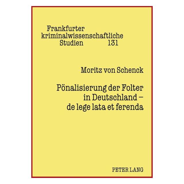 Peter Lang Pönalisierung der Folter in Deutschland - de lege lata et ferenda (Deutsch, Hardcover, Moritz von Schenck) (8098270)