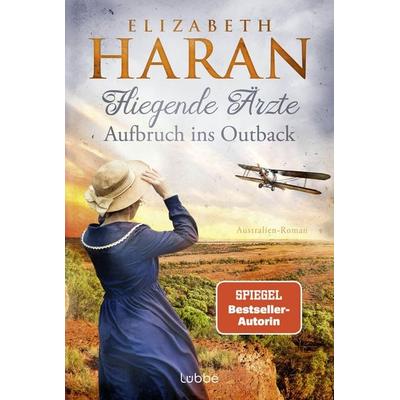 Fliegende Ärzte - Aufbruch ins Outback, Taschenbuch von Elizabeth Haran, Lübbe, 978-3-404-19308-0