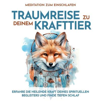 Traumreise zu Deinem Krafttier: Meditation zum Einschlafen - Raphael Kempermann, Audio, 4067248775233
