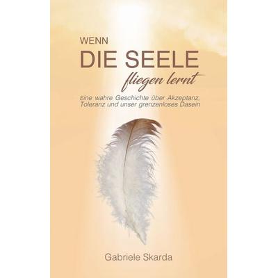 Wenn die Seele fliegen lernt, Taschenbuch von Gabriele Skarda, Nova MD, 978-3-96443-417-3