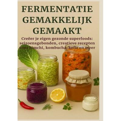 FERMENTATIE GEMAKKELIJK GEMAAKT Creëer je eigen gezonde superfoods, Taschenbuch von Nora Whitestone, Bookmundo, 978-94-037-7023-9