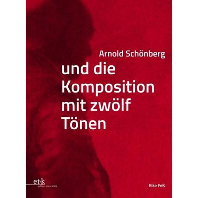 Arnold Schönberg und die Komposition mit zwölf Tönen -