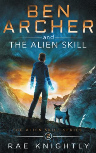 Rae Knightly - Ben Archer and the Alien Skill: (The Alien Skill Series, Book 2) - Preis vom 15.10.2026 23:06:25 h