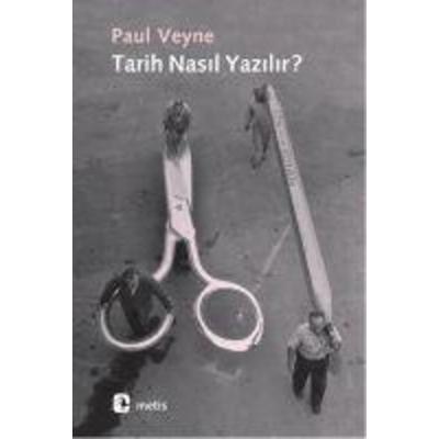 Tarih Nasil Yazilir, Taschenbuch von Paul Veyne, Metis Yayincilik, 978-975-342-954-2