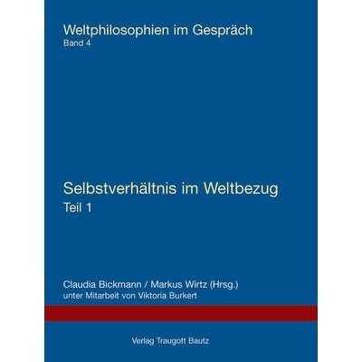 Selbstverhältnis im Weltbezug, Taschenbuch von , Traugott Bautz, 978-3-88309-562-2