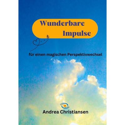 Wunderbare Impulse, Taschenbuch von Andrea Christiansen, BoD – Books on Demand, 978-3-7568-3415-0