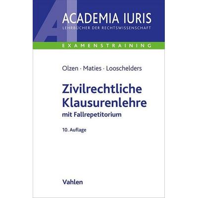 Zivilrechtliche Klausurenlehre, Taschenbuch von Dirk Olzen,Martin Maties,Dirk Looschelders, Vahlen, Franz, 978-3-8006-7484-8