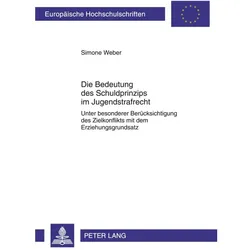 Die Bedeutung des Schuldprinzips im Jugendstrafrecht, Fachbücher von Simone Weber