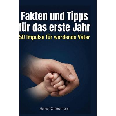 Fakten und Tipps für das erste Jahr, Gebundene Ausgabe von Hannah Zimmermann, BoD - Books on Demand, 978-3-695-37642-1