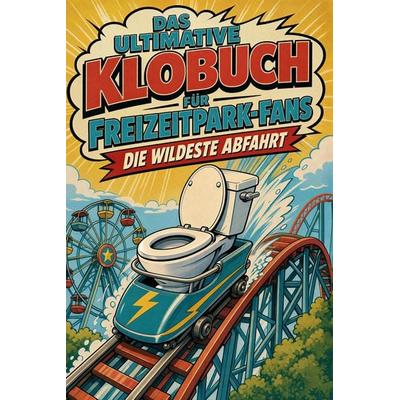 Das ultimative Klobuch für Freizeitpark-Fans, Taschenbuch von Finn Meier, Tiptop, 978-3-696-11442-8