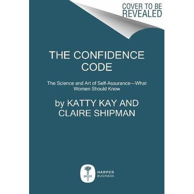 The Confidence Code, Taschenbuch von Katty Kay,Claire Shipman, HarperCollins US, 978-0-06-223063-8