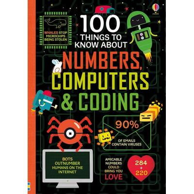 100 Things to Know About Numbers, Computers & Coding, Gebundene Ausgabe von Alice James,Eddie Reynolds,Minna Lacey,Rose Hall, Usborne Publishing,