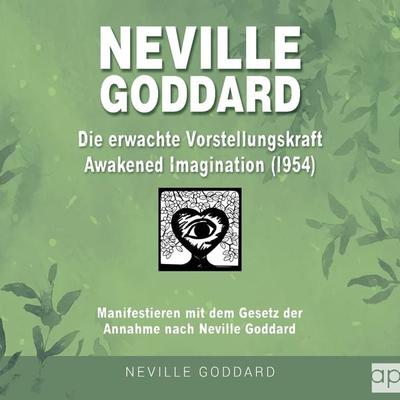 Neville Goddard - Die erwachte Vorstellungskraft (Awakened Imagination 1954) - Fabio Mantegna, Audio, 9783987477041