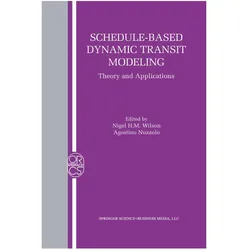 Schedule-Based Dynamic Transit Modeling, Fachbücher von Nigel H. M. Wilson, Agostino Nuzzolo