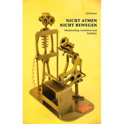 Nicht Atmen Nicht Bewegen, Taschenbuch von Rolf Kaiser, BoD – Books on Demand, 978-3-7557-9800-2