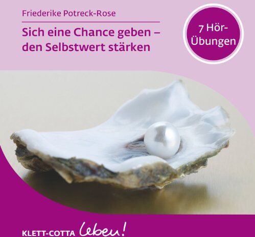 Friederike Potreck-Rose - Sich eine Chance geben - den Selbstwert stärken: 7 Hör-Übungen - Preis vom 01.10.2026 17:08:56 h