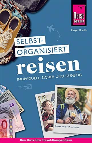 Holger Krauße - Reise Know-How Selbstorganisiert Reisen : individuell, sicher und günstig (Sachbuch) - Preis vom 11.10.2026 03:10:56 h