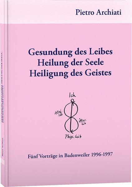 Pietro Archiati - Gesundung des Leibes, Heilung der Seele, Heiligung des Geistes: Fünf Vorträge in Badenweiler 1996-1997 - Preis vom 15.10.2026 23:06:25 h